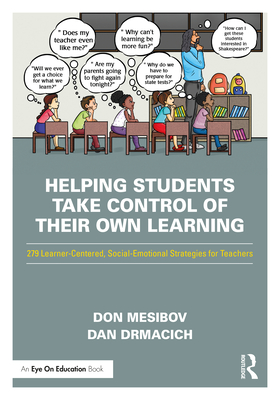 Helping Students Take Control of Their Own Learning: 279 Learner-Centered, Social-Emotional Strategies for Teachers - Mesibov, Don, and Drmacich, Dan