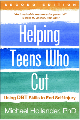 Helping Teens Who Cut: Using Dbt Skills to End Self-Injury - Hollander, Michael, PhD
