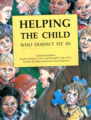 Helping the Child Who Doesn't Fit in - Nowicki, Stephen, Ph.D., and Duke, Marshall P