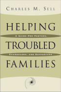 Helping Troubled Families: A Guide for Pastors, Counselors, and Supporters