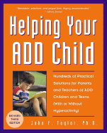 Helping Your ADD Child: Hundreds of Practical Solutions for Parents and Teachers of ADD Children and Teens with or Without Hyperactivity