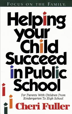 Helping Your Child Succeed in Public School - Fuller, Cheri