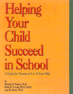 Helping Your Child Succeed in School: A Guide for Parents of 4 to 14 Years Old