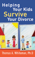 Helping Your Kids Survive Your Divorce - Whiteman, Thomas A