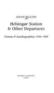 Helsingør Station & other departures : fictions & autobiographies 1956-1989
