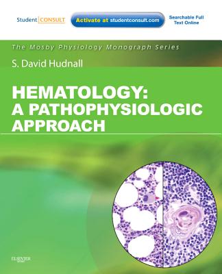 Hematology: A Pathophysiologic Approach (with Student Consult Online Access) - Hudnall, S. David