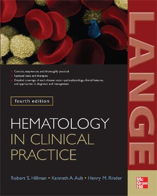 Hematology in Clinical Practice - Hillman, Robert S, MD, and Ault, Kenneth A, MD, and Rinder, Henry