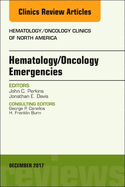Hematology/Oncology Emergencies, an Issue of Hematology/Oncology Clinics of North America: Volume 31-6