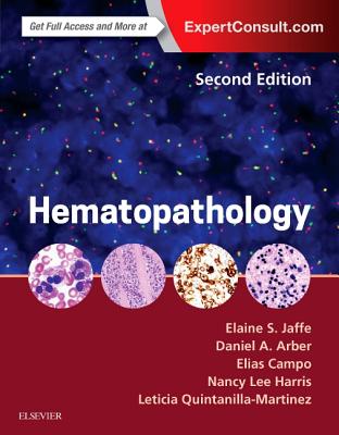 Hematopathology - Jaffe, Elaine Sarkin, MD, and Arber, Daniel A, MD, and Campo, Elias, MD