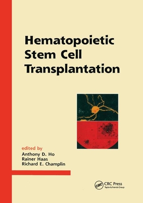 Hematopoietic Stem Cell Transplantation - Ho, Anthony D. (Editor), and Haas, Rainer (Editor), and Champlin, Richard E. (Editor)