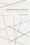 Hemingway, Race, and Art: Bloodlines and the Color Line