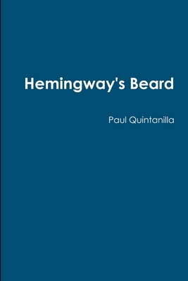 Hemingway's Beard - Quintanilla, Paul