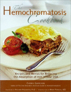 Hemochromatosis Cookbook: Recipes and Meals for Reducing the Absorption of Iron in Your Diet
