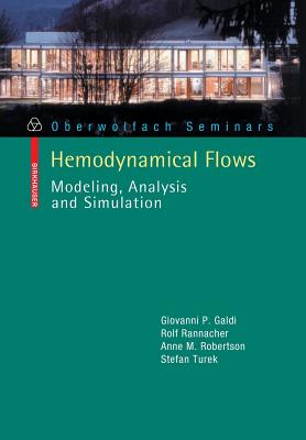 Hemodynamical Flows: Modeling, Analysis and Simulation - Galdi, Giovanni P, and Rannacher, Rolf, and Robertson, Anne M