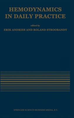 Hemodynamics in Daily Practice - Andries Erik Ed, and Andries, E, and Stroobandt, R (Editor)