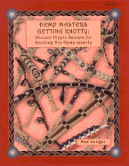 Hemp Masters - Getting Knotty: Ancient Hippie Secrets for Knotting Hip Hemp Jewelry