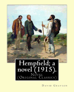 Hempfield; A Novel (1915). by: David Grayson (Ray Stannard Baker), Illustrated By: Thomas Fogarty (1873 - 1938): Novel (Original Classics)