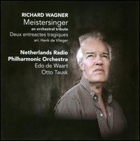 Henk de Vlieger: Meistersinger - An Orchestral Tribute - Netherlands Radio Philharmonic Orchestra