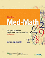 Henke's Med-Math: Dosage Calculation, Preparation and Administration