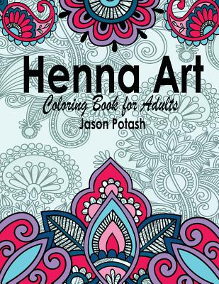 Henna Art Coloring Book For Adults - Potash, Jason