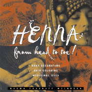 Henna from Head to Toe!: Body Decorating/Hair Coloring/Medicinal Uses - Weinberg, Norma Pasekoff