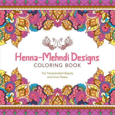 Henna-Mehndi Designs Coloring Book: For Transcendent Beauty and Inner Peace - Lark Crafts
