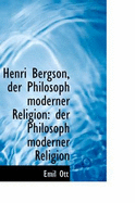 Henri Bergson, Der Philosoph Moderner Religion: Der Philosoph Moderner Religion