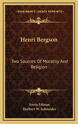 Henri Bergson: Two Sources of Morality and Religion - Edman, Irwin (Editor), and Schneider, Herbert W (Editor)