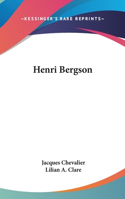 Henri Bergson - Chevalier, Jacques, and Clare, Lilian a (Translated by)