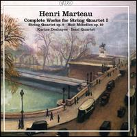 Henri Marteau: Complete Works for String Quartet I - Isasi Quartet; Karine Deshayes (mezzo-soprano)