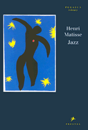Henri Matisse: Jazz: Jazz is Rhythm and Meaning - Matisse, Henri