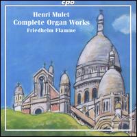 Henri Mulet: Complete Organ Works - Friedhelm Flamme (organ)