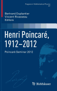 Henri Poincar, 1912-2012: Poincar Seminar 2012