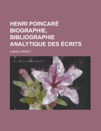 Henri Poincar?; Biographie, Bibliographie Analytique Des ?crits