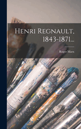 Henri Regnault, 1843-1871...