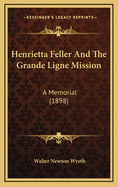 Henrietta Feller and the Grande Ligne Mission: A Memorial (1898)