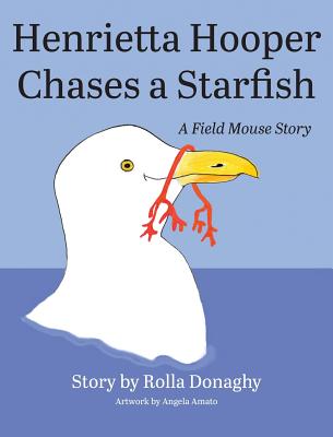 Henrietta Hooper Chases a Starfish: A Field Mouse Story - Donaghy, Rolla