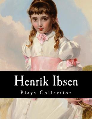 Henrik Ibsen, Plays Collection - Archer, William (Translated by), and Morrison, Mary (Translated by), and Gosse, Edmund (Translated by)