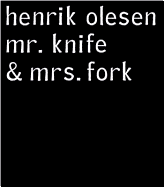 Henrik Olesen: Mr. Knife and Mrs. Fork