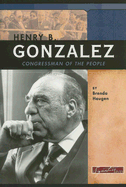 Henry B. Gonzalez: Congressman of the People