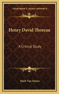 Henry David Thoreau: A Critical Study