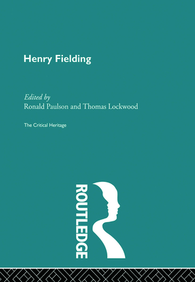 Henry Fielding: The Critical Heritage - Lockwood, Thomas (Editor), and Paulson, Ronald (Editor)