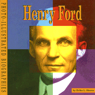 Henry Ford: A Photo-Illustrated Biography