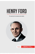 Henry Ford: El autom?vil al alcance de todos