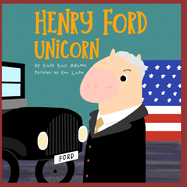 Henry Ford Unicorn: The inventor who making the model-T one of America's greatest invention