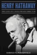 Henry Hathaway: The Lives of a Hollywood Director