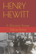 Henry Hewitt: A Wisconsin Pioneer