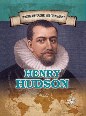 Henry Hudson: Explorer of the Hudson River and Bay - Toth, Henrietta