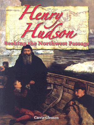 Henry Hudson: Seeking the Northwest Passage - Gleason, Carrie