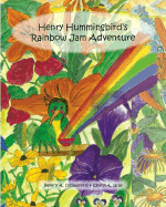 Henry Hummingbird's Rainbow Jam Adventure